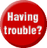 Having trouble?